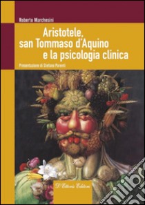 Aristotele, san Tommaso d'Aquino e la psicologia clinica. E-book. Formato Mobipocket ebook di Roberto Marchesini