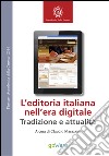 L&apos;editoria italiana nell&apos;era digitale - Tradizione e attualità. E-book. Formato EPUB ebook