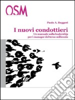 I nuovi condottieri. Un manuale sulla leadership per i manager del terzo millennio. E-book. Formato EPUB ebook