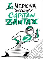 La medicina secondo capitan Zantax. Una filosofia nella gestione dei team nel sistema sanitario. E-book. Formato EPUB