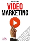 Video Marketing: Aumenta popolarità e clienti con i video online. E-book. Formato Mobipocket ebook di Luca Mazzucchelli