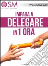 Impara a delegare in 1 ora. E-book. Formato EPUB ebook