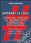 Superare la Crisi. Come far crescere la propria rete commerciale Assicurativa.. E-book. Formato EPUB ebook di Mirko Odepemko