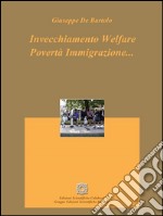 Invecchiamento Welfare Povertà Immigrazione.... E-book. Formato EPUB ebook