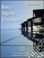 Banca, segreto, trasparenza. E-book. Formato EPUB ebook