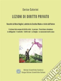 Lezioni di Diritto Privato - Versione Integrale. E-book. Formato EPUB ebook di Enrico Caterini