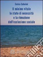 Il minimo vitale, lo stato di necessità e la rimozione dell’esclusione sociale. E-book. Formato EPUB ebook