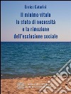 Il minimo vitale, lo stato di necessità e la rimozione dell’esclusione sociale. E-book. Formato EPUB ebook di Enrico Caterini