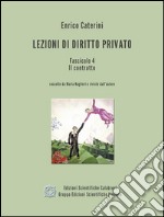 Lezioni di Diritto Privato - Fascicolo 4 - Il contratto. E-book. Formato EPUB ebook