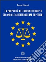 La proprietà nel mercato europeo secondo le giurisprudenze superioriParalipòmeni al volume sulla. E-book. Formato EPUB ebook