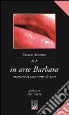 In Arte Barbara: Memorie di una escort di lusso. E-book. Formato Mobipocket ebook di Barbara Brunella