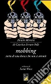 Mobbing. Storia di una donna che non si arrende. E-book. Formato Mobipocket ebook di Caterina Ferraro Pelle