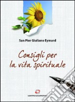 Consigli per la vita spirituale: Testi tratti dalle sue Lettere. E-book. Formato EPUB ebook