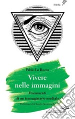 Vivere nelle immaginiFrammenti di un immaginario mediale. E-book. Formato EPUB ebook