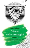 Vivere nelle immaginiFrammenti di un immaginario mediale. E-book. Formato EPUB ebook di Fabio La Rocca