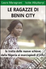 Le ragazze di Benin City. La tratta delle nuove schiave dalla Nigeria ai marciapiedi d'Italia. E-book. Formato EPUB ebook