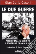 Le due guerre. Perché l'Italia ha sconfitto il terrorismo e non la mafia. E-book. Formato EPUB ebook