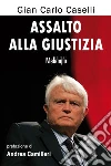 Assalto alla giustizia. E-book. Formato EPUB ebook di Gian Carlo Caselli