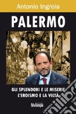 Palermo. Gli splendori e le miserie, l'eroismo e la viltà. E-book. Formato EPUB