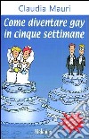 Come diventare gay in cinque settimane. E-book. Formato EPUB ebook