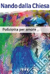 Poliziotta per amore. E-book. Formato EPUB ebook di Nando Dalla Chiesa