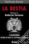 La bestia. Camorra. Storie di delitti, vittime e complici. E-book. Formato EPUB ebook di Raffaele Sardo
