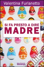 Si fa presto a dire madre. E-book. Formato EPUB