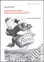 La rappresentazione complessa: Evoluzione della misura dell'architettura e del paesaggio verso un approccio multidimensionale e multicriteria. E-book. Formato PDF ebook