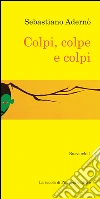 Colpi, colpe e colpi. E-book. Formato PDF ebook di Sebastiano Adernò