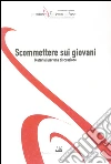 Scommettere sui giovani. Materiali per una discussione. E-book. Formato EPUB ebook