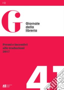 Premi e incentivi alle traduzioni 2017. E-book. Formato PDF ebook di Ufficio Studi AIE