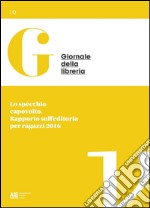 Lo specchio capovolto. Rapporto sull'editoria per ragazzi 2016. E-book. Formato PDF ebook