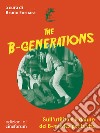 The B-generationsSull’utilità e il danno dei B-movies per la vita. E-book. Formato PDF ebook