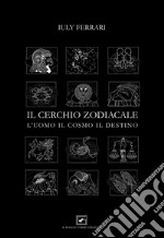 Il cerchio zodiacale. L'uomo, il cosmo, il destino. E-book. Formato PDF ebook