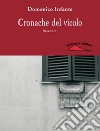 Cronache del vicolo. E-book. Formato EPUB ebook di Domenico Infante