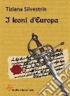 I leoni d'Europa. E-book. Formato EPUB ebook di Tiziana Silvestrin