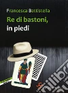 Re di bastoni, in piedi. E-book. Formato EPUB ebook di Francesca Battistella