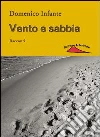 Vento e sabbia. E-book. Formato EPUB ebook di Domenico Infante