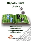 Napoli-Juve: la sfida. E-book. Formato EPUB ebook di AA.VV.