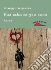 E per dolce mangia un cuore. E-book. Formato EPUB ebook di Giuseppe Pompameo