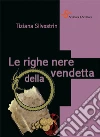 Le righe nere della vendetta. E-book. Formato EPUB ebook di Tiziana Silvestrin