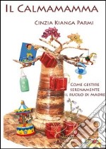 Il calmamamma. E-book. Formato EPUB ebook