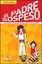 Il padre sospeso. La storia di un'adozione raccontata da un papà. E-book. Formato EPUB ebook