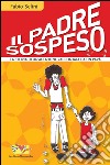 Il padre sospeso. La storia di un'adozione raccontata da un papà. E-book. Formato EPUB ebook