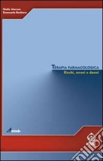 Terapia farmacologica. Rischi, errori e danni. E-book. Formato EPUB ebook di Marcon Giulio