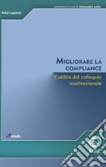 Migliorare la complianceL&apos;utilità del colloquio motivazionale. E-book. Formato EPUB ebook