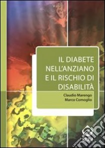 Il diabete nell’anziano e il rischio di disabilita'. E-book. Formato EPUB ebook di Claudio Marengo