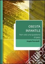 Obesità infantile. Non solo una questione di peso (include software scaricabile). E-book. Formato EPUB ebook