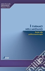 I farmaci nell&apos;anziano. Guida alla polifarmacoterapia. E-book. Formato EPUB ebook