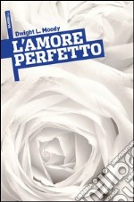 L&apos;Amore Perfetto. E-book. Formato EPUB